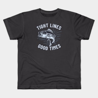 Tight Lines and Good Times Kids T-Shirt